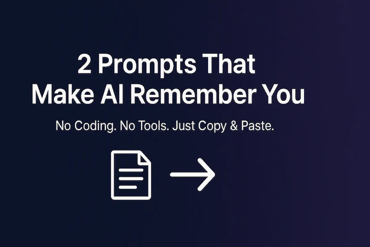How to Make Any AI Chatbot Remember You Across Sessions — 2 Prompts That Actually Work